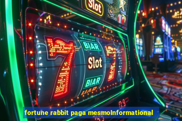 fortune rabbit paga mesmoInformational